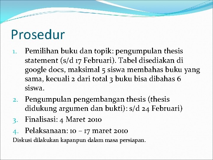 Prosedur Pemilihan buku dan topik: pengumpulan thesis statement (s/d 17 Februari). Tabel disediakan di