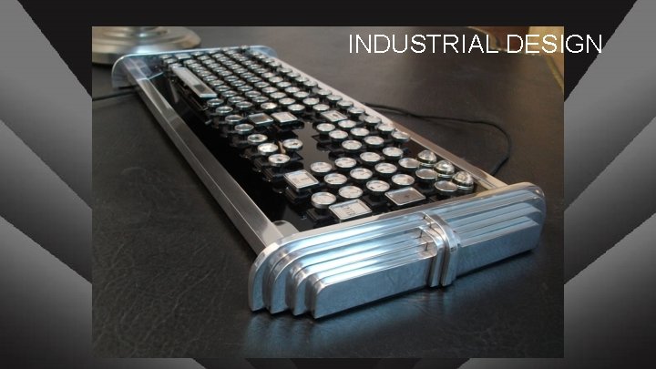 INDUSTRIAL DESIGN 