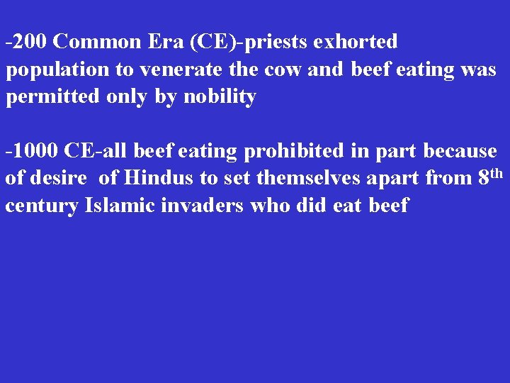 -200 Common Era (CE)-priests exhorted population to venerate the cow and beef eating was