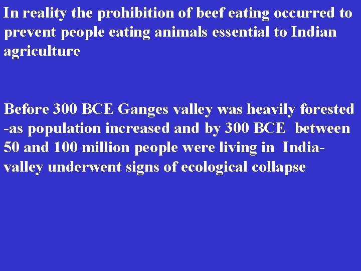 In reality the prohibition of beef eating occurred to prevent people eating animals essential
