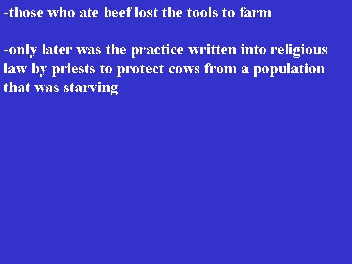 -those who ate beef lost the tools to farm -only later was the practice