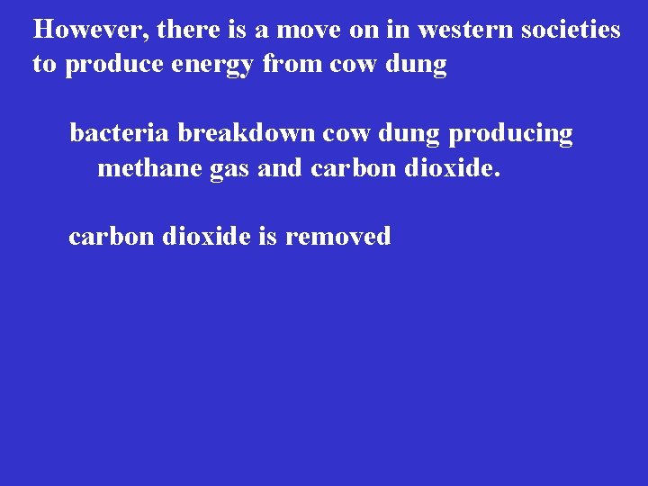 However, there is a move on in western societies to produce energy from cow