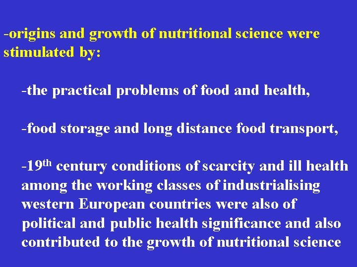 -origins and growth of nutritional science were stimulated by: -the practical problems of food