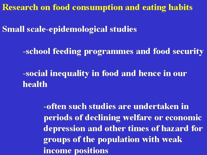 Research on food consumption and eating habits Small scale-epidemological studies -school feeding programmes and