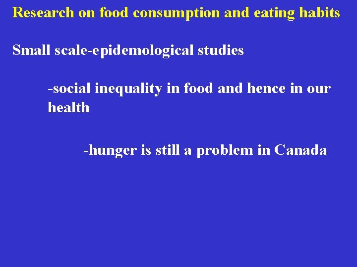 Research on food consumption and eating habits Small scale-epidemological studies -social inequality in food
