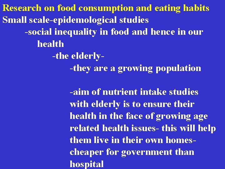 Research on food consumption and eating habits Small scale-epidemological studies -social inequality in food