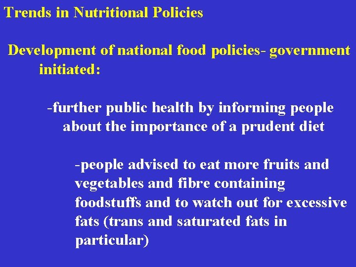 Trends in Nutritional Policies Development of national food policies- government initiated: -further public health