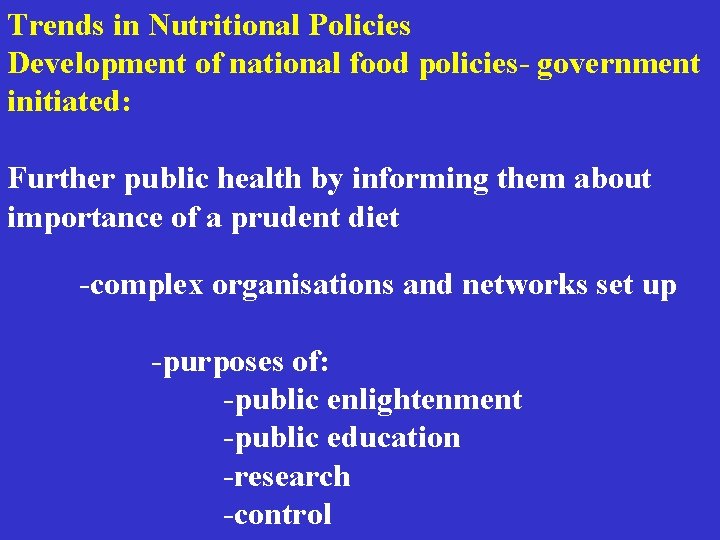 Trends in Nutritional Policies Development of national food policies- government initiated: Further public health