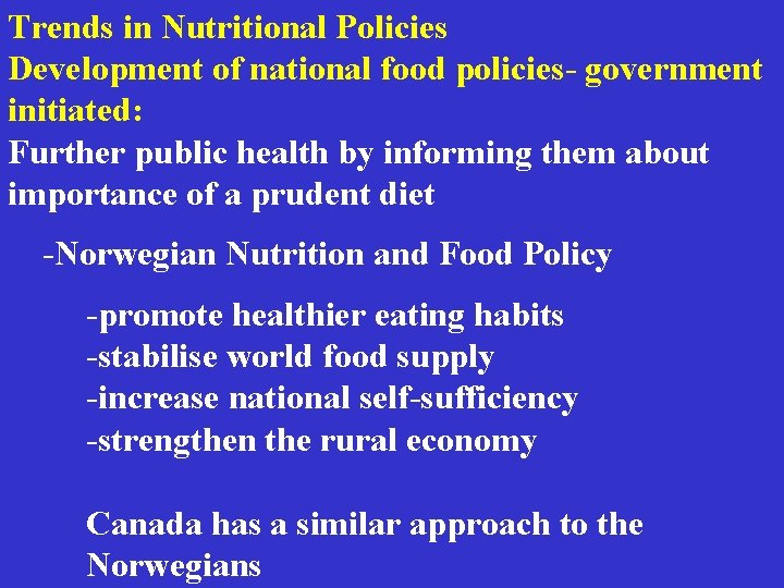 Trends in Nutritional Policies Development of national food policies- government initiated: Further public health