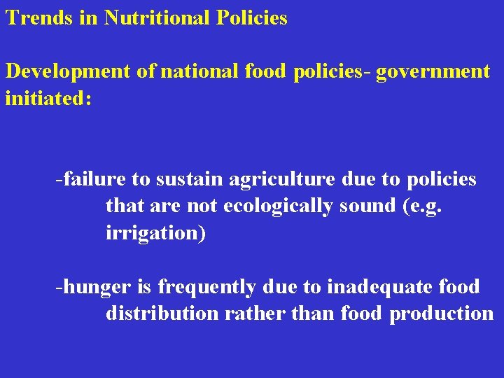 Trends in Nutritional Policies Development of national food policies- government initiated: -failure to sustain