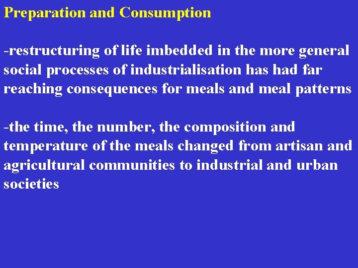 Preparation and Consumption -restructuring of life imbedded in the more general social processes of