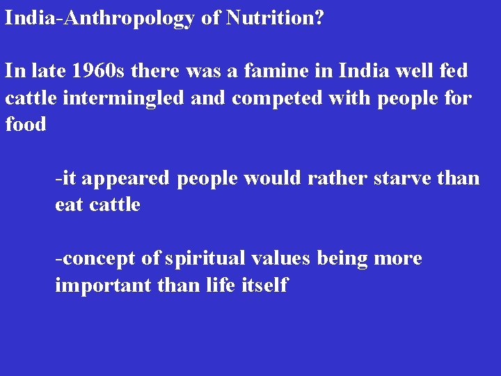 India-Anthropology of Nutrition? In late 1960 s there was a famine in India well