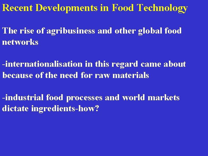 Recent Developments in Food Technology The rise of agribusiness and other global food networks