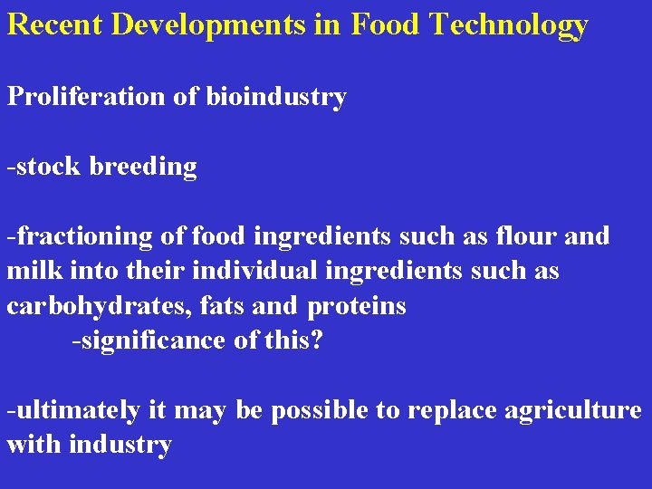 Recent Developments in Food Technology Proliferation of bioindustry -stock breeding -fractioning of food ingredients