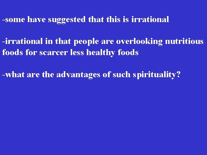 -some have suggested that this is irrational -irrational in that people are overlooking nutritious