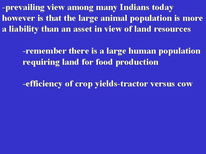 -prevailing view among many Indians today however is that the large animal population is