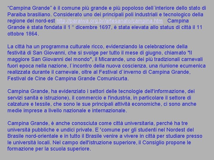 “Campina Grande” è il comune più grande e più popoloso dell`interiore dello stato di