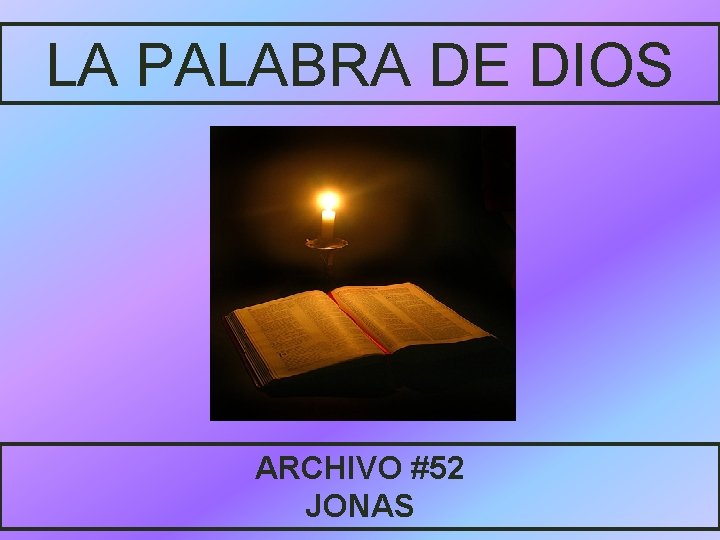 LA PALABRA DE DIOS ARCHIVO #52 JONAS 