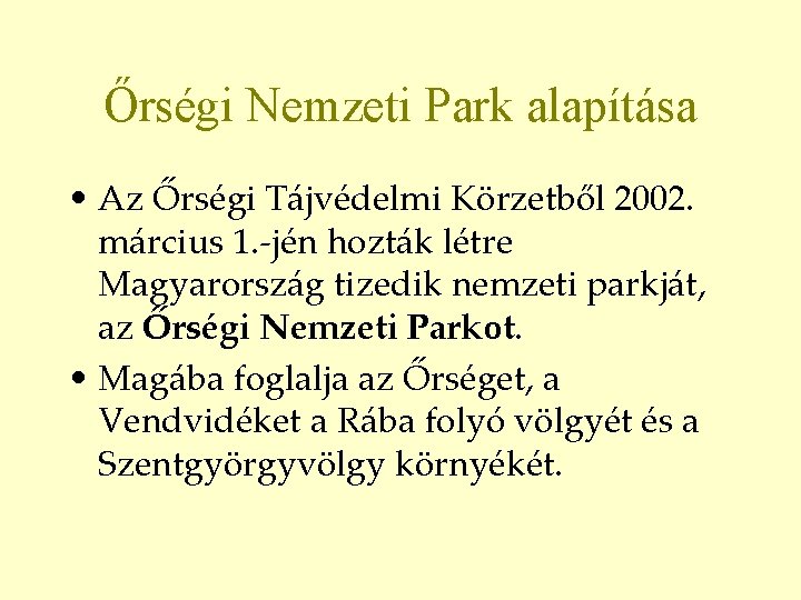 Őrségi Nemzeti Park alapítása • Az Őrségi Tájvédelmi Körzetből 2002. március 1. -jén hozták