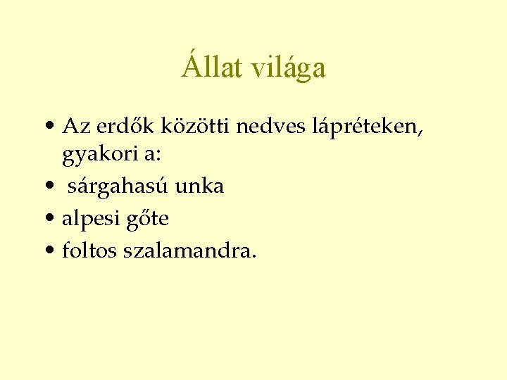 Állat világa • Az erdők közötti nedves lápréteken, gyakori a: • sárgahasú unka •