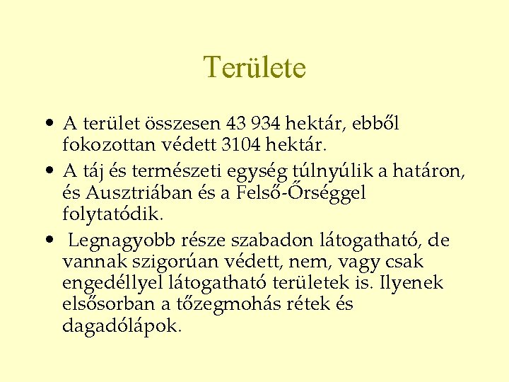 Területe • A terület összesen 43 934 hektár, ebből fokozottan védett 3104 hektár. •