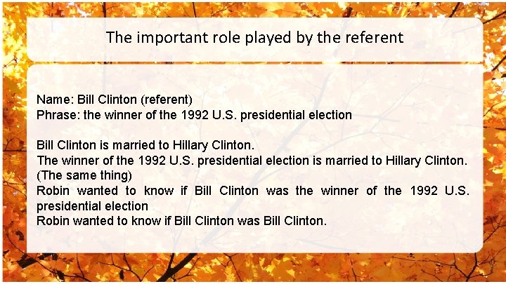 The important role played by the referent Name: Bill Clinton (referent) Phrase: the winner