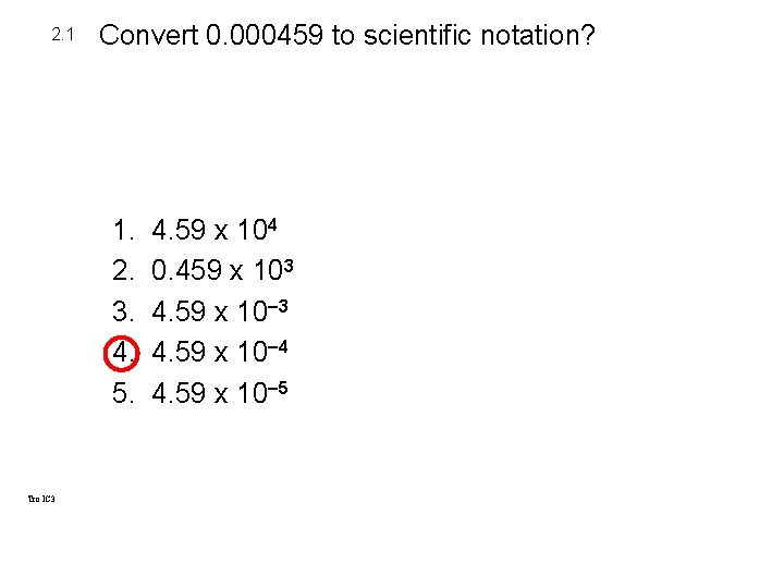 2. 1 Convert 0. 000459 to scientific notation? 1. 2. 3. 4. 5. Tro 2. 1 Convert 0. 000459 to scientific notation? 1. 2. 3. 4. 5. Tro
