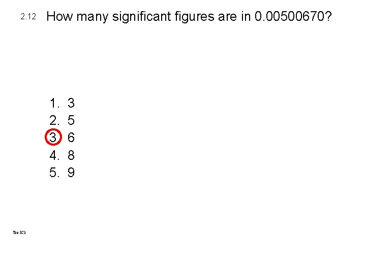 2. 12 How many significant figures are in 0. 00500670? 1. 2. 3. 4. 2. 12 How many significant figures are in 0. 00500670? 1. 2. 3. 4.