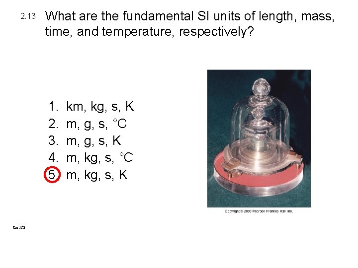 2. 13 What are the fundamental SI units of length, mass, time, and temperature, 2. 13 What are the fundamental SI units of length, mass, time, and temperature,