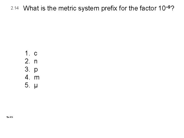 2. 14 What is the metric system prefix for the factor 10– 9? 1. 2. 14 What is the metric system prefix for the factor 10– 9? 1.