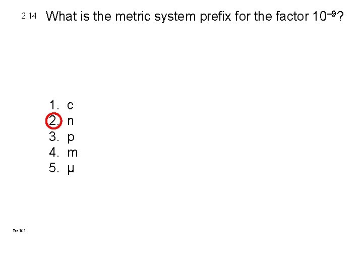 2. 14 What is the metric system prefix for the factor 10– 9? 1. 2. 14 What is the metric system prefix for the factor 10– 9? 1.