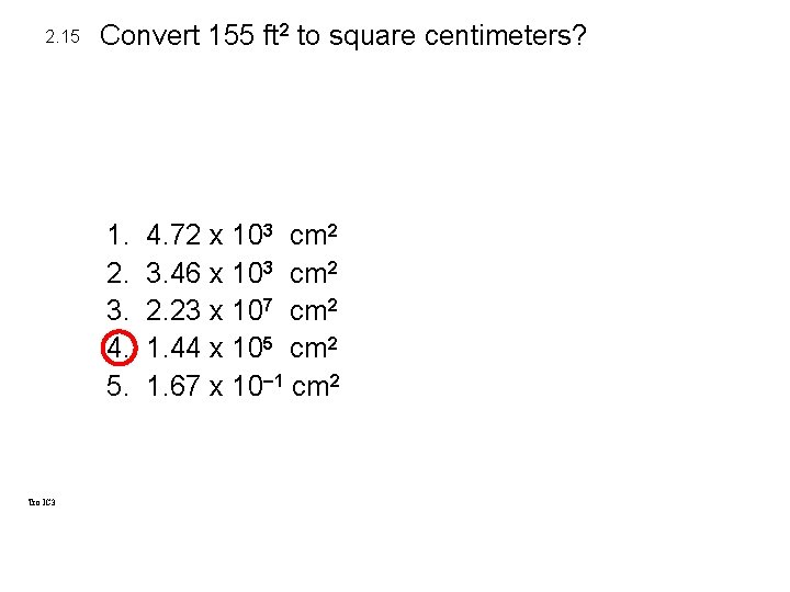 2. 15 Convert 155 ft 2 to square centimeters? 1. 2. 3. 4. 5. 2. 15 Convert 155 ft 2 to square centimeters? 1. 2. 3. 4. 5.