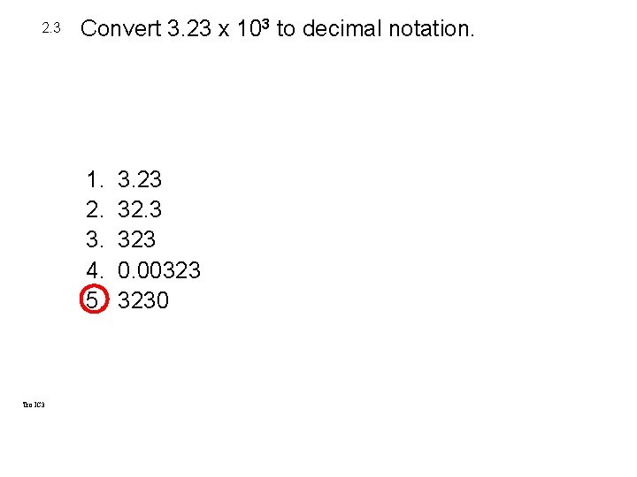 2. 3 Convert 3. 23 x 103 to decimal notation. 1. 2. 3. 4. 2. 3 Convert 3. 23 x 103 to decimal notation. 1. 2. 3. 4.