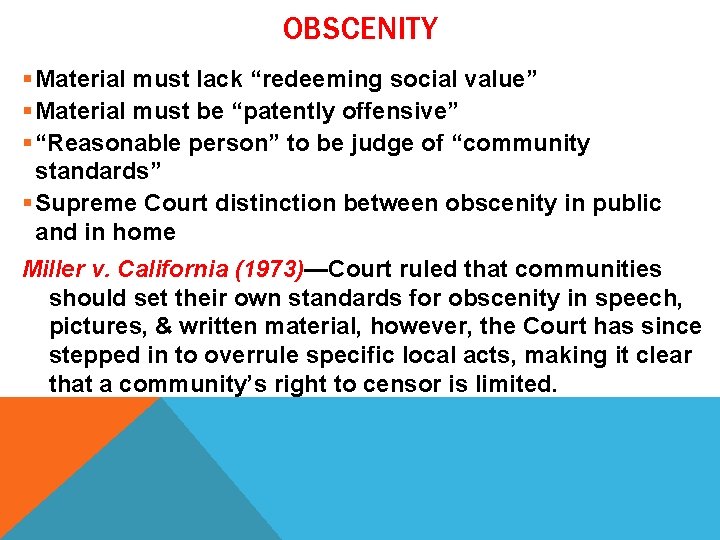 OBSCENITY § Material must lack “redeeming social value” § Material must be “patently offensive”