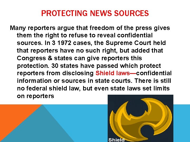 PROTECTING NEWS SOURCES Many reporters argue that freedom of the press gives them the