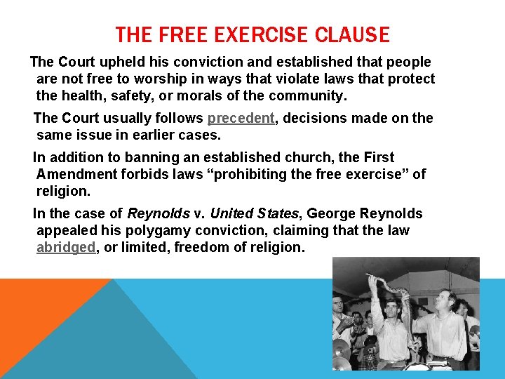 THE FREE EXERCISE CLAUSE The Court upheld his conviction and established that people are