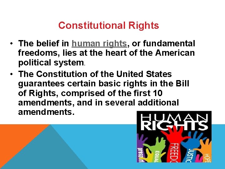 Constitutional Rights • The belief in human rights, or fundamental freedoms, lies at the