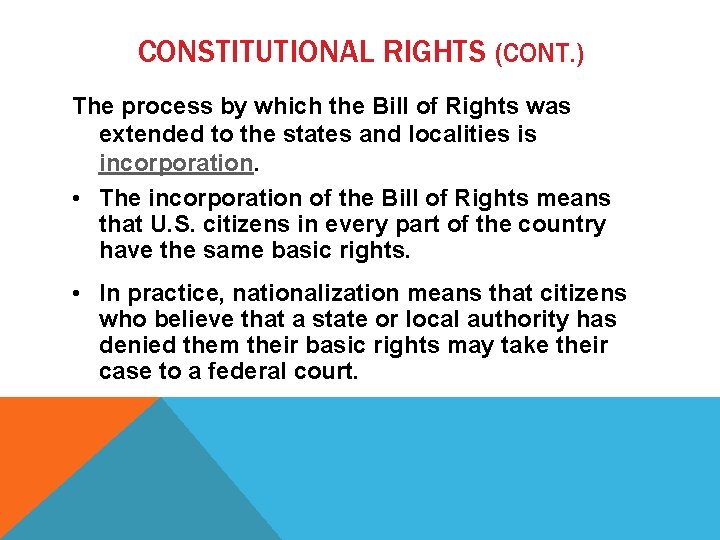 CONSTITUTIONAL RIGHTS (CONT. ) The process by which the Bill of Rights was extended