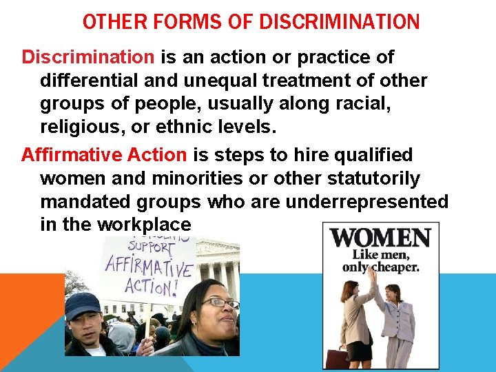 OTHER FORMS OF DISCRIMINATION Discrimination is an action or practice of differential and unequal