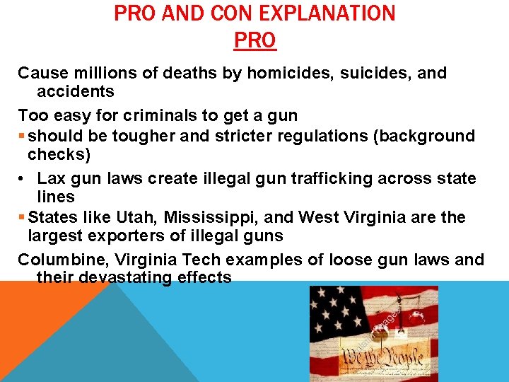 PRO AND CON EXPLANATION PRO Cause millions of deaths by homicides, suicides, and accidents