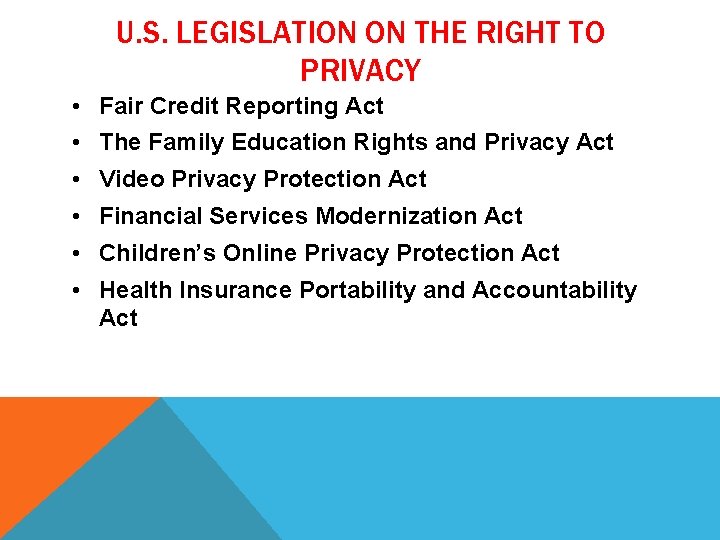 U. S. LEGISLATION ON THE RIGHT TO PRIVACY • Fair Credit Reporting Act •