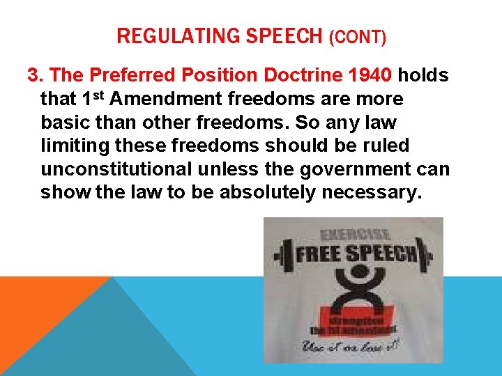 REGULATING SPEECH (CONT) 3. The Preferred Position Doctrine 1940 holds that 1 st Amendment