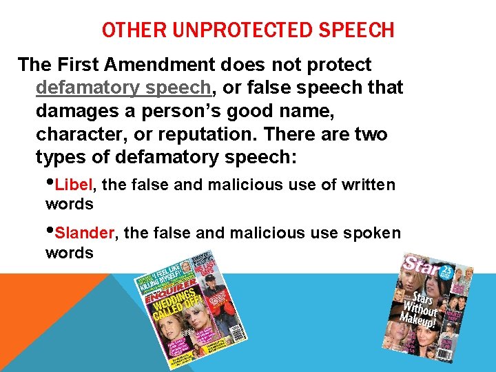 OTHER UNPROTECTED SPEECH The First Amendment does not protect defamatory speech, or false speech