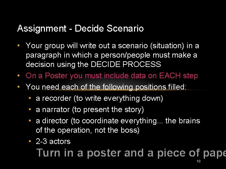 Assignment - Decide Scenario • Your group will write out a scenario (situation) in