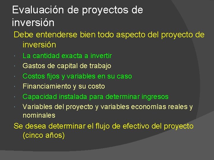 Evaluación de proyectos de inversión Debe entenderse bien todo aspecto del proyecto de inversión