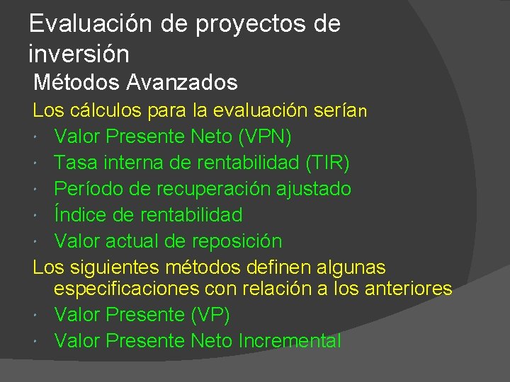 Evaluación de proyectos de inversión Métodos Avanzados Los cálculos para la evaluación serían Valor