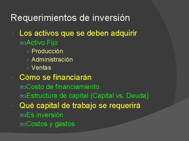 Requerimientos de inversión Los activos que se deben adquirir Activo Fijo ○ Producción ○