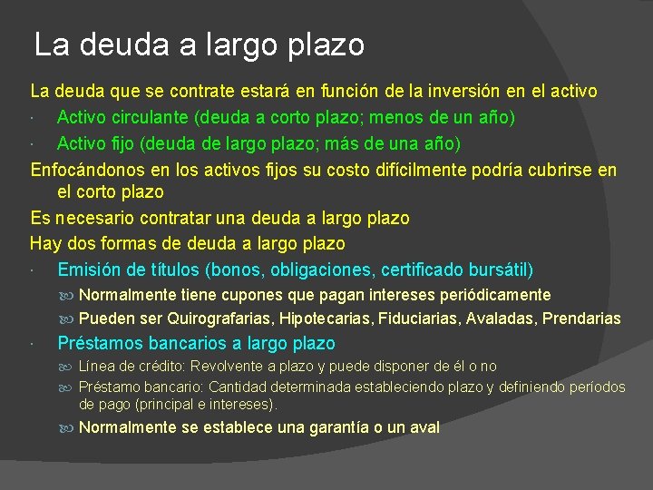 La deuda a largo plazo La deuda que se contrate estará en función de
