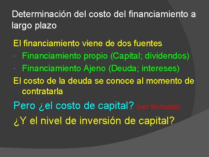 Determinación del costo del financiamiento a largo plazo El financiamiento viene de dos fuentes