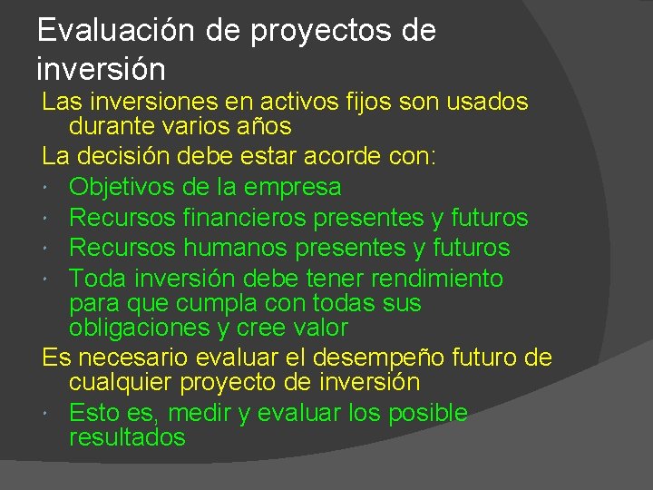 Evaluación de proyectos de inversión Las inversiones en activos fijos son usados durante varios